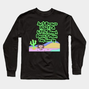 Motivational Axolotl Quote Long Sleeve T-Shirt